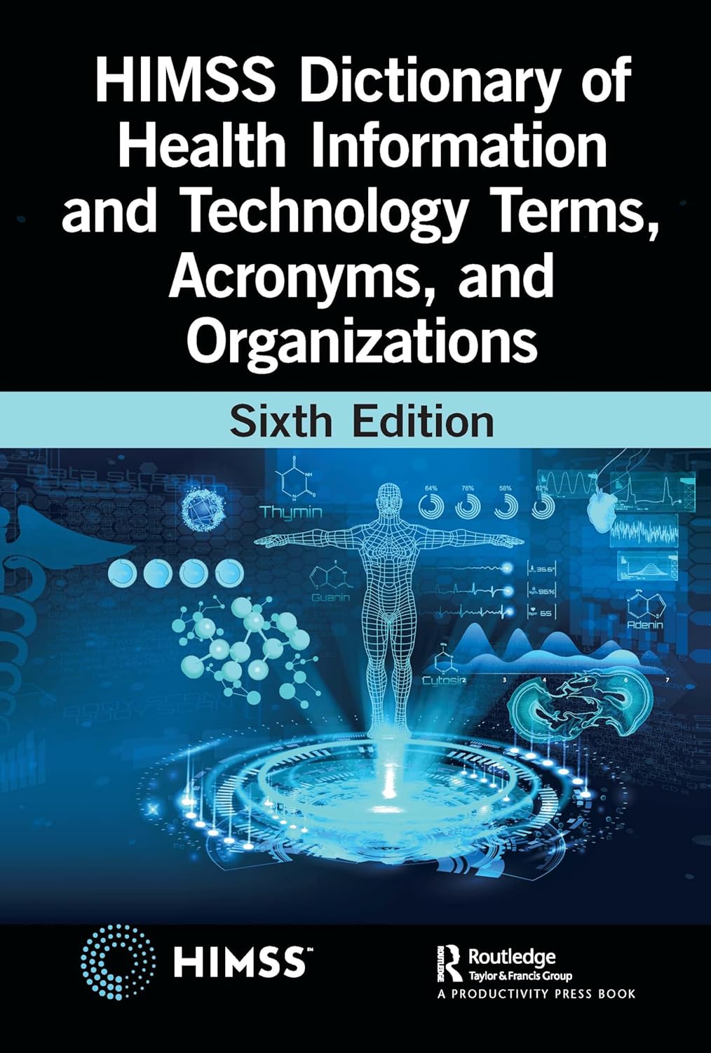 HIMSS Dictionary of Health Information and Technology Terms, Acronyms and Organizations,