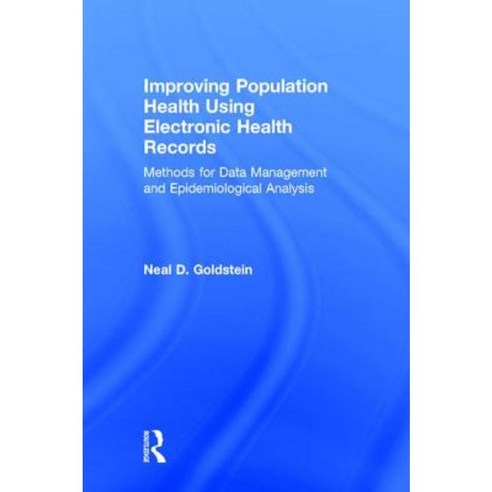 Improving Population Health Using Electronic Health Records Methods for Data Management and Epidemiological Analysis