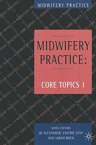 Midwifery Practice : Core Topics 1 : Antenatal (Midwifery Practice 1)