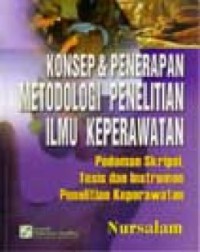 Konsep dan Penerapan Metodologi Penelitian Ilmu Keperawatan :Pedoman Skripsi, Tesis, dan Instrumen Penelitian Keperawatan