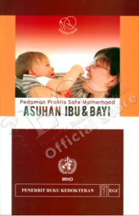 Pedoman Praktis Safe Motherhood Asuhan Ibu dan Bayi